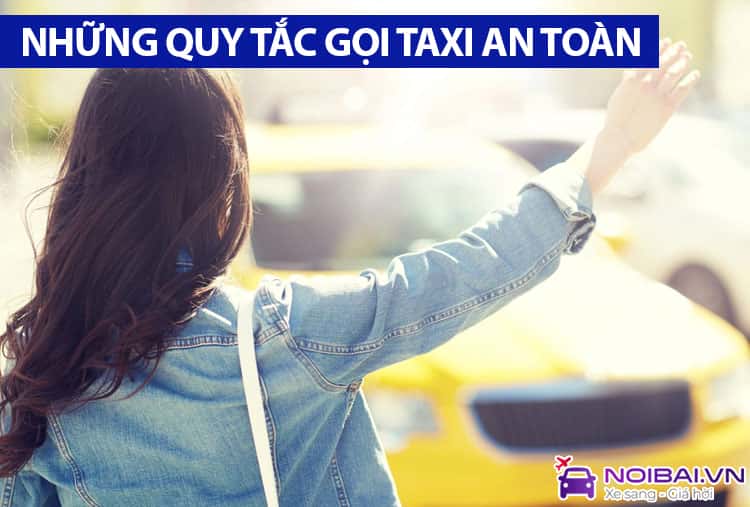 Những quy tắc gọi taxi an toàn mà bạn nên ghi nhớ