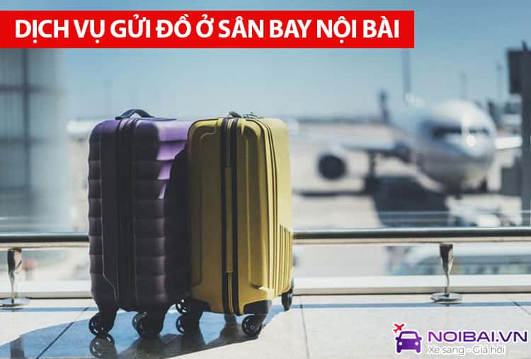 Thông tin về dịch vụ gửi đồ ở sân bay Nội Bài, trông giữ hành lý sân bay Nội Bài