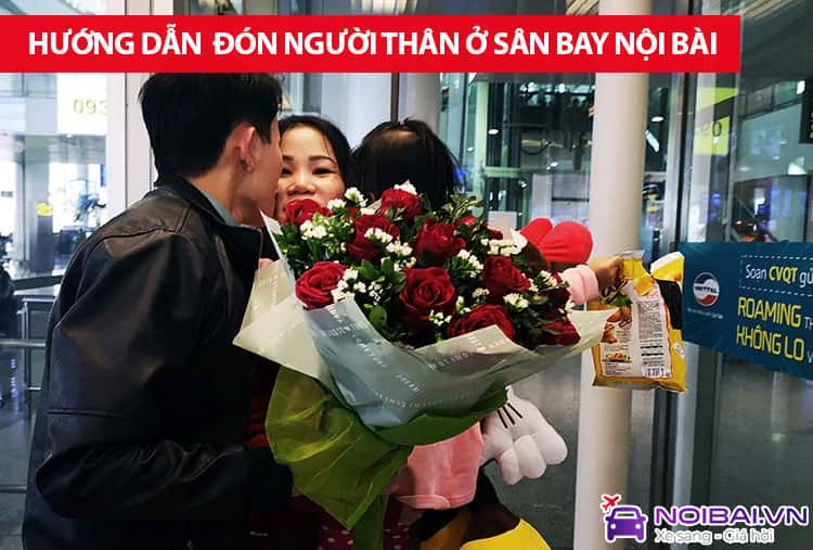 Hướng dẫn thủ tục đón người thân ở sân bay Nội Bài