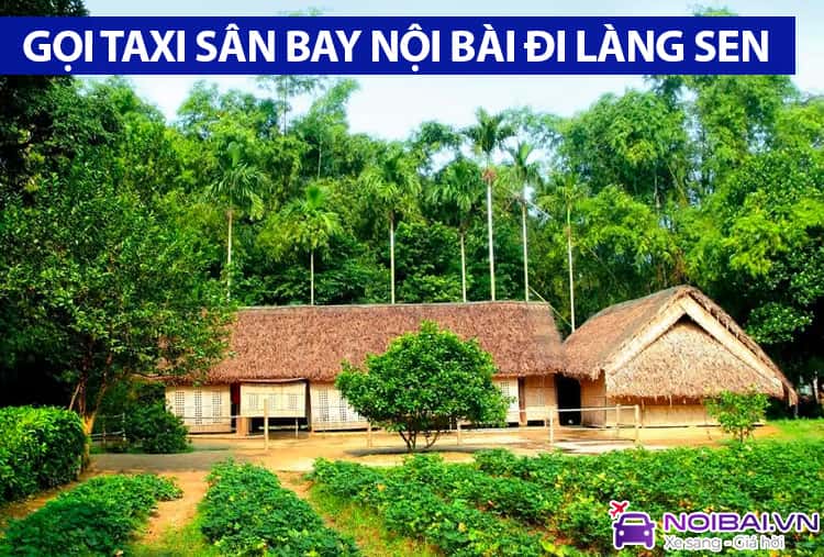 Hướng dẫn gọi xe từ sân bay Nội Bài đi Làng Sen quê Bác